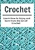 Crochet: Learn How to Enjoy and Earn from the Art of Crochet: (Crochet, Crochet for Beginners, Knitting, Knitting for Beginners, Cross Stitch)