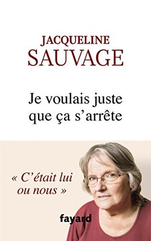 Je voulais juste que ça s'arrête (French Edition)