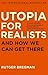 Utopia For Realists