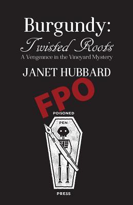 Burgundy: Twisted Roots (Vengeance in the Vineyard Mysteries, 3)