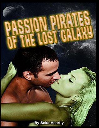 Passion Pirates Of The Lost Galaxy: A Dirk Moorcock Adventure