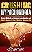 Crushing Hypochondria by PawPaw Publishing