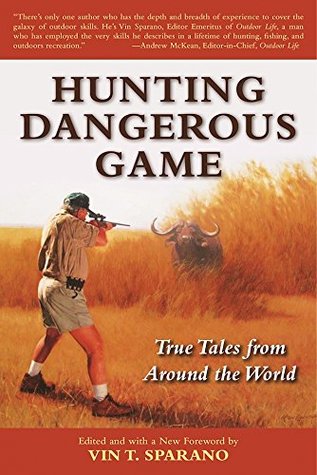 Hunting Dangerous Game: True Tales from Around the World (Kindle Edition)