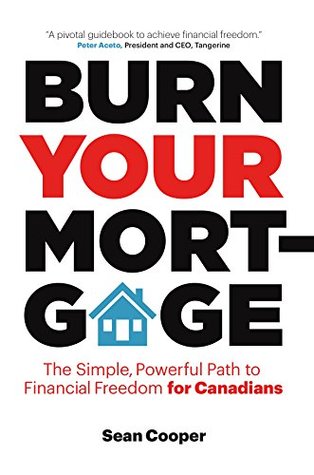 Burn Your Mortgage: The Simple, Powerful Path to Financial Freedom for Canadians (Kindle Edition)