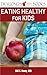 Eating Healthy for Kids: A ...