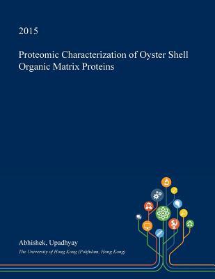 Proteomic Characterization of Oyster Shell Organic Matrix Proteins