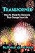 Transformed: How to Make th...