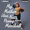My Mother Was Nuts by Penny Marshall