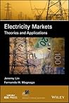 Electricity Markets: Theories and Applications (IEEE Press Series on Power and Energy Systems)