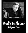 What's in Alaska?