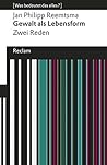Gewalt als Lebensform: [Was bedeutet das alles?] – Zwei Reden – Reemtsma, Jan Philipp – Erläuterungen – Denkanstöße – Analyse (Reclams Universal-Bibliothek) (German Edition)