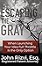 Escaping the Gray by John Rizvi