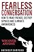 Fearless Conversation: How To Make Friends, Destroy Shyness, And Eliminate Awkwardness – Win Over Anyone – INSTANTLY