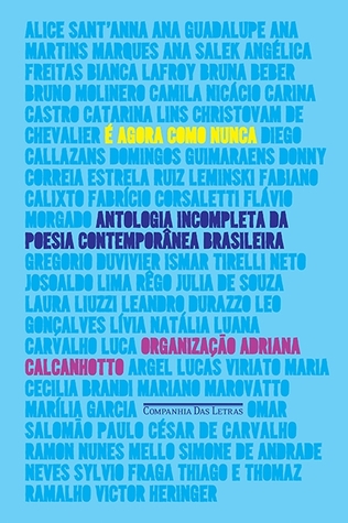 É Agora Como Nunca: Antologia Incompleta da Poesia Contemporânea Brasileira (Paperback)