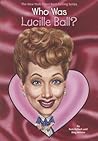 Who Was Lucille Ball? by Pam Pollack