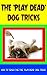 The 'Play Dead' Dog Tricks:...