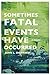 Sometimes Fatal Events Have Occurred by John Sheppard