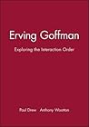 Erving Goffman: Exploring the Interaction Order