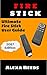 Fire Stick: How to Unleash the True Potential of Your Fire Stick: Ultimate Fire Stick User Guide (2017 Edition)