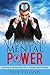 Memory and Mental Power: Training a Strong Mind for Lifelong Improvement (Destroy Clutter, Find Your Center, and Conquer Your Brain Book 1)