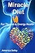Miracle Diet for Thyroid and Energy Health: for Thyroid Health and Fatigue Health