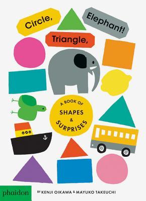Circle, Triangle, Elephant!: A Book of Shapes & Surprises (Board Book)