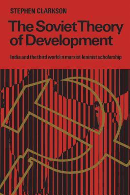 The Soviet Theory of Development: India and the Third World in Marxist-Leninist Scholarship (Heritage)
