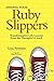 Finding Your Ruby Slippers: Transformative Life Lessons from the Therapist's Couch