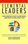 Elemental Leaders: Four Essentials Every Leader Needs...And Every Church Must Have