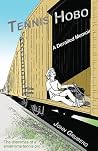 Tennis Hobo: A Derailed Memoir Tennis Hobo: A Derailed Memoir
