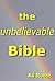 the unbelievable Bible