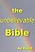 the unbelievable Bible by Ad Roest