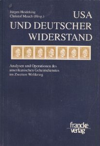 USA und Deutscher Widerstand: Analysen und Operationen des Amerikanischen Geheimdienstes im Zweiten Weltkrieg (Paperback)