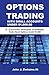 MAKE MONEY TRADING STOCK OPTIONS WITH SMALL ACCOUNTS UNDER $1,000.00: A - Z Of Proven Techniques To Profitably Trade Stock Options Under $1,000