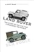 Land Rover: The Story of the Car that Conquered the World