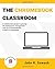 The Chromebook Classroom by John R. Sowash