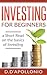 Investing: Investing for beginners A Short Read On The Basics Of Investing