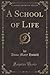A School of Life (Classic Reprint)