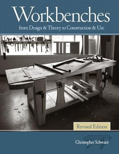 Workbenches Revised Edition: From Design & Theory to Construction & Use