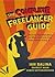 The Complete Freelancer Guide: Become your own boss, do what you love, and make money doing it