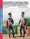 Uniforms of Russian army during the Napoleonic war Vol. 11: Cavalry: hissars, lancers, gendrames & train