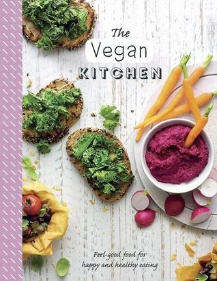 The Vegan Kitchen: Feel-Good Food for Happy and Healthy Eating (The Healthy Kitchen)