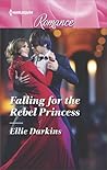 Falling for the Rebel Princess (Harlequin Romance)