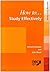 How to Study Effectively (Learning Skills Series)