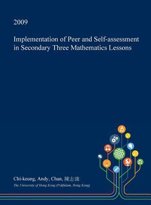 Implementation of Peer and Self-assessment in Secondary Three Mathematics Lessons