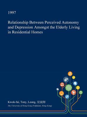 Relationship Between Perceived Autonomy and Depression Amongst the Elderly Living in Residential Homes