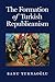 The Formation of Turkish Republicanism