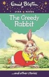 The Greedy Rabbit (Enid Blyton: Star Reads Series 4)