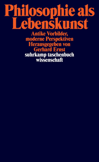 Philosophie als Lebenskunst: Antike Vorbilder, moderne Perspektiven