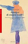 Pentirsi di essere madri by Orna Donath